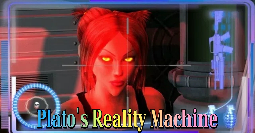 Plato's Reality Machine