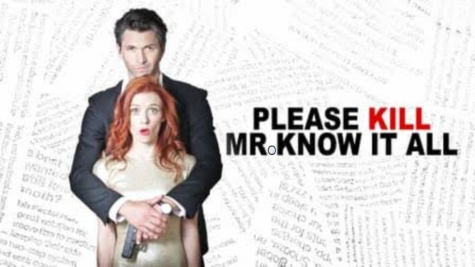 Please Kill Mr. Know It All