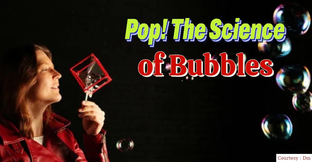 Pop! The Science of Bubbles