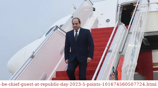President of Egypt to be the chief guest for Republic day celebrations