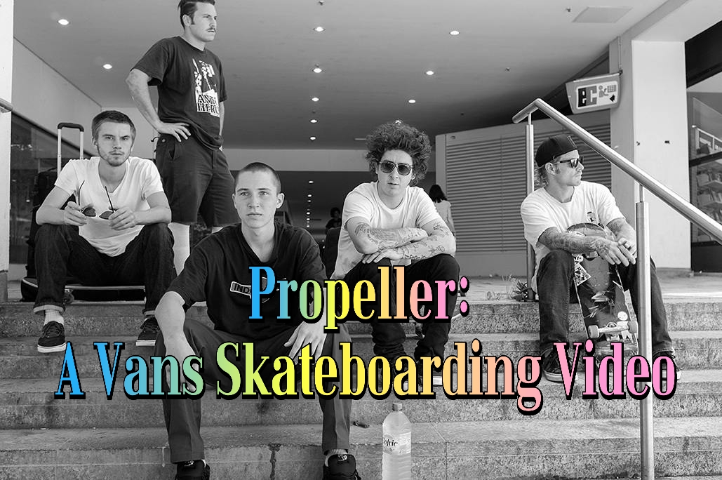 Watch Free Propeller: A Vans Skateboarding Video Full Movie Online