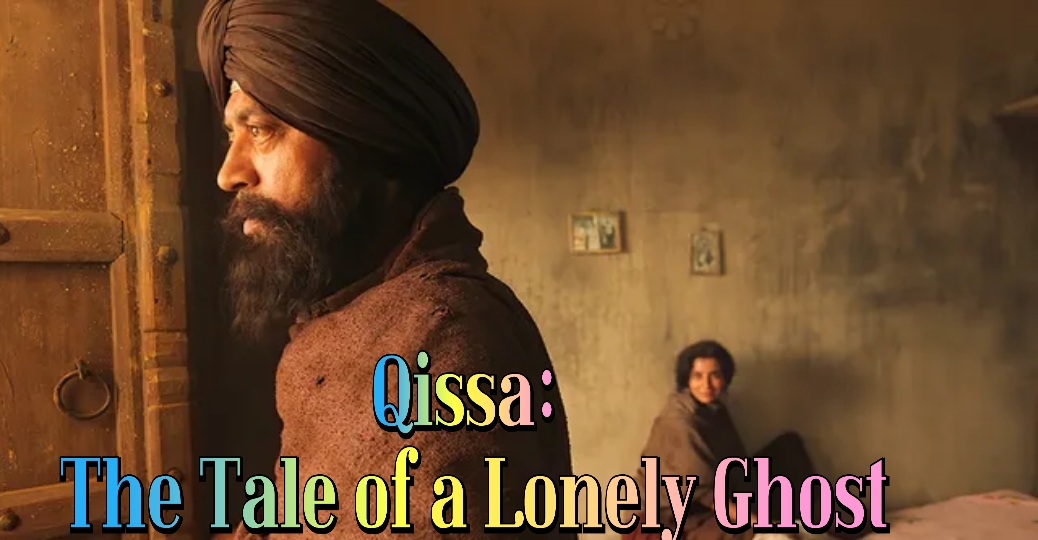 Qissa: The Tale of a Lonely Ghost