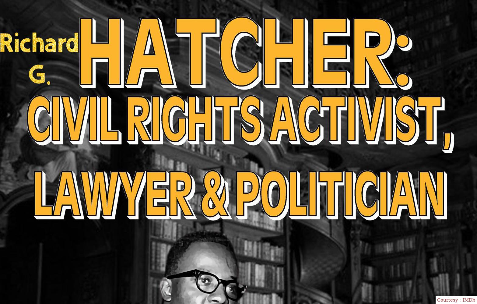 Richard G. Hatcher: Civil Rights Activist, Lawyer & Politician 