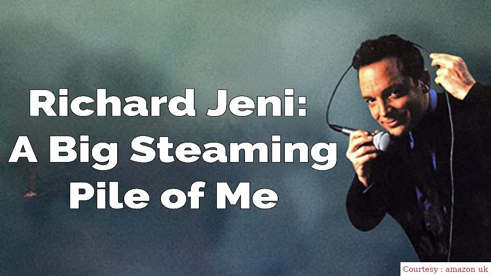 richard jeni: A Big steaming Pile of Me