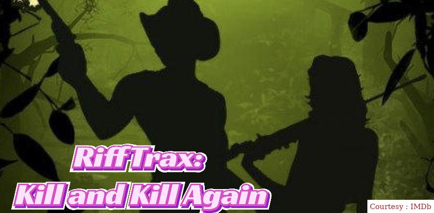 Watch Free  RiffTrax: Kill and Kill Again Full Movie Online