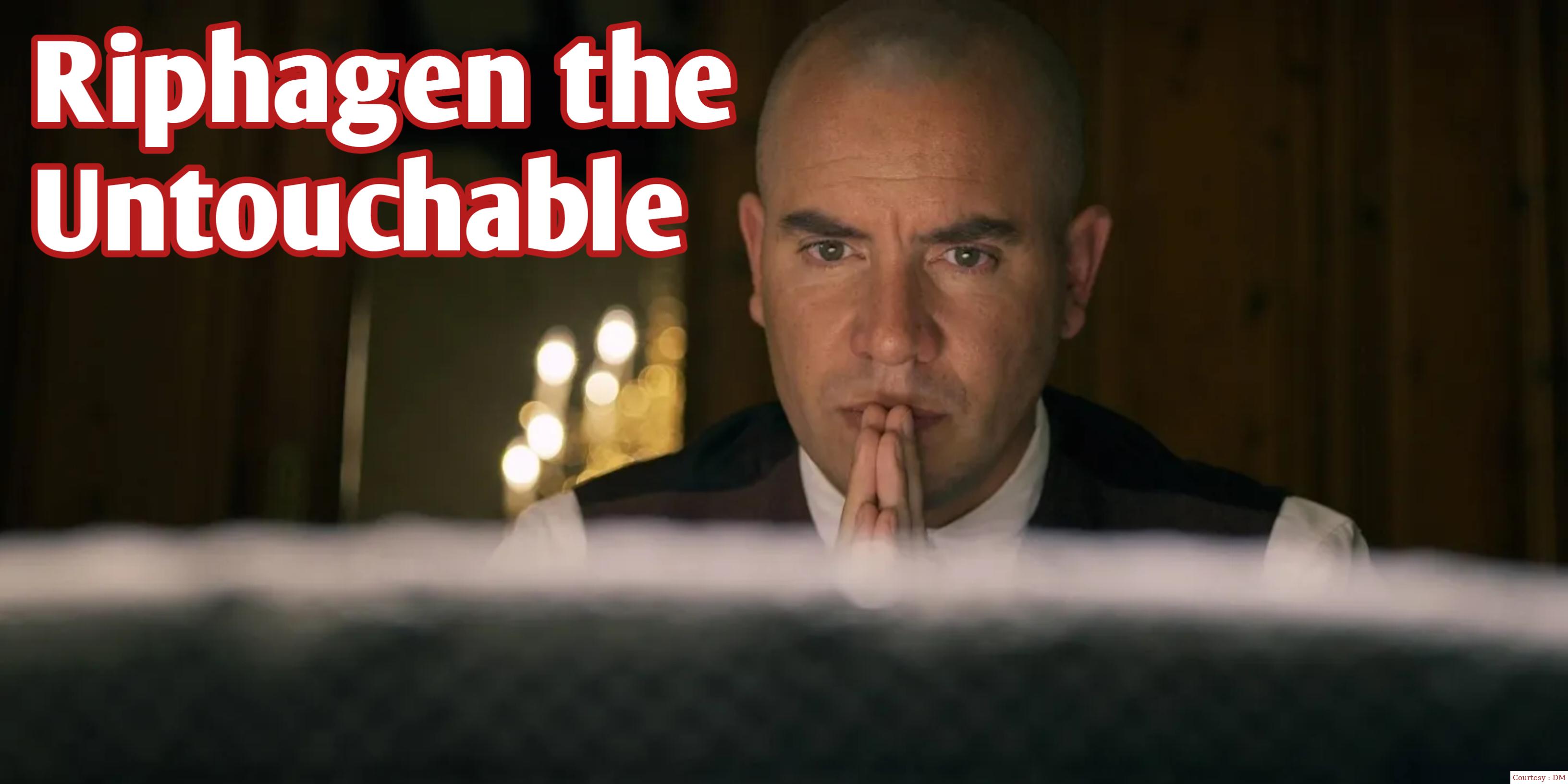 Riphagen the Untouchable 