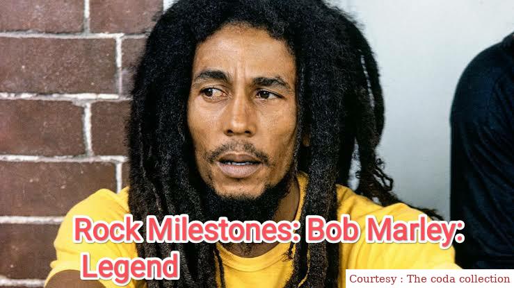 Rock Milestones: Bob Marley: Legend