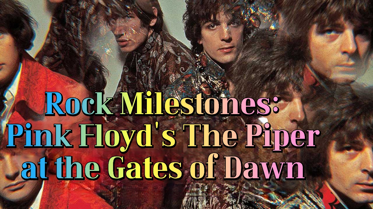 Rock Milestones: Pink Floyd's The Piper At The Gates Of Dawn