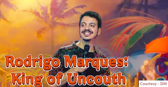 Rodrigo Marques: King of Uncouth