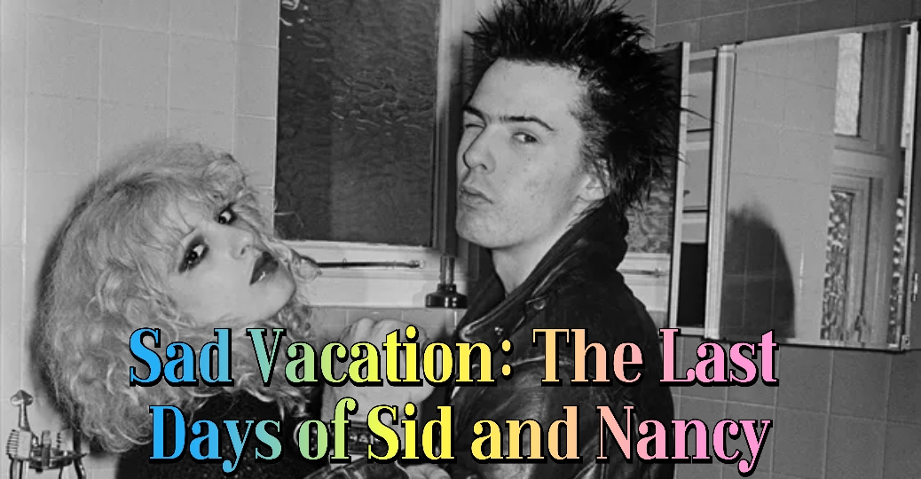Sad Vacation: The Last Days of Sid and Nancy