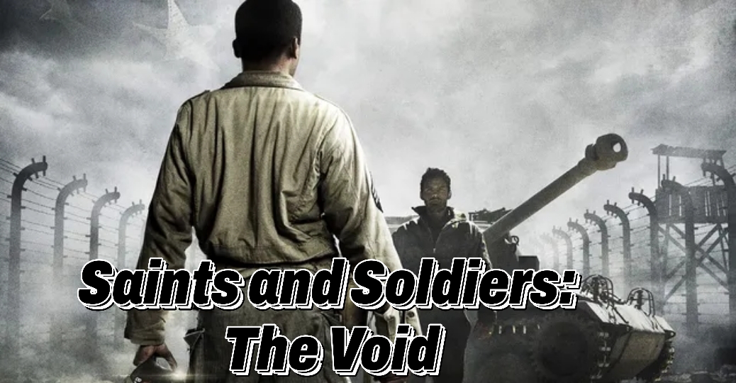 Watch Free Saints and Soldiers: The Void Full Movie Online