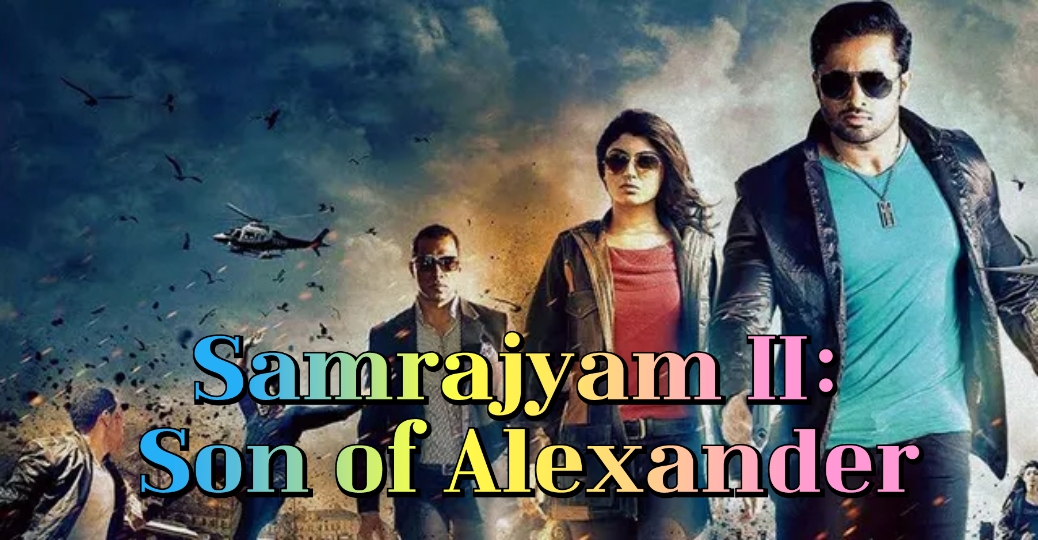 Samrajyam II: Son of Alexander