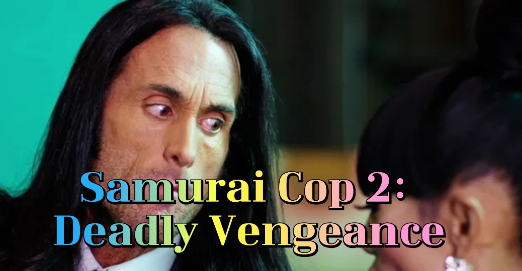 Samurai Cop 2: Deadly Vengeance