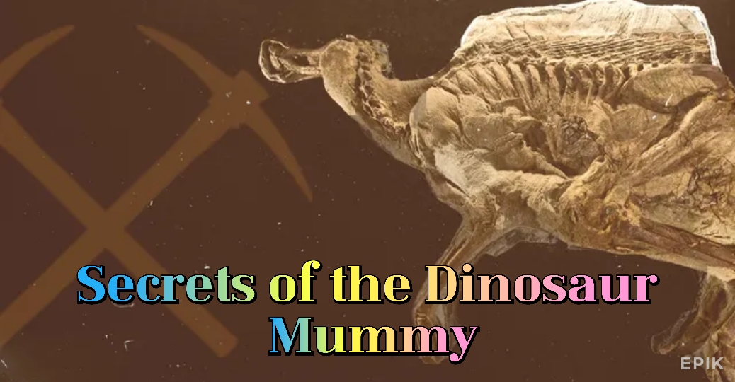 Secrets of the Dinosaur Mummy