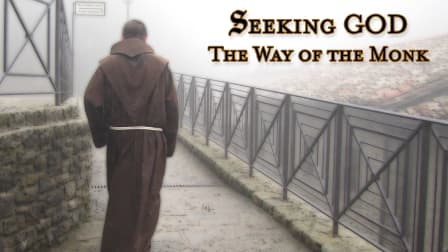 Seeking God: The Way of the Monk
