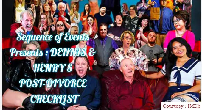 Sequence Of Events Presents : DENNIS & HENRY'S POST-DIVORCE CHECKLIST