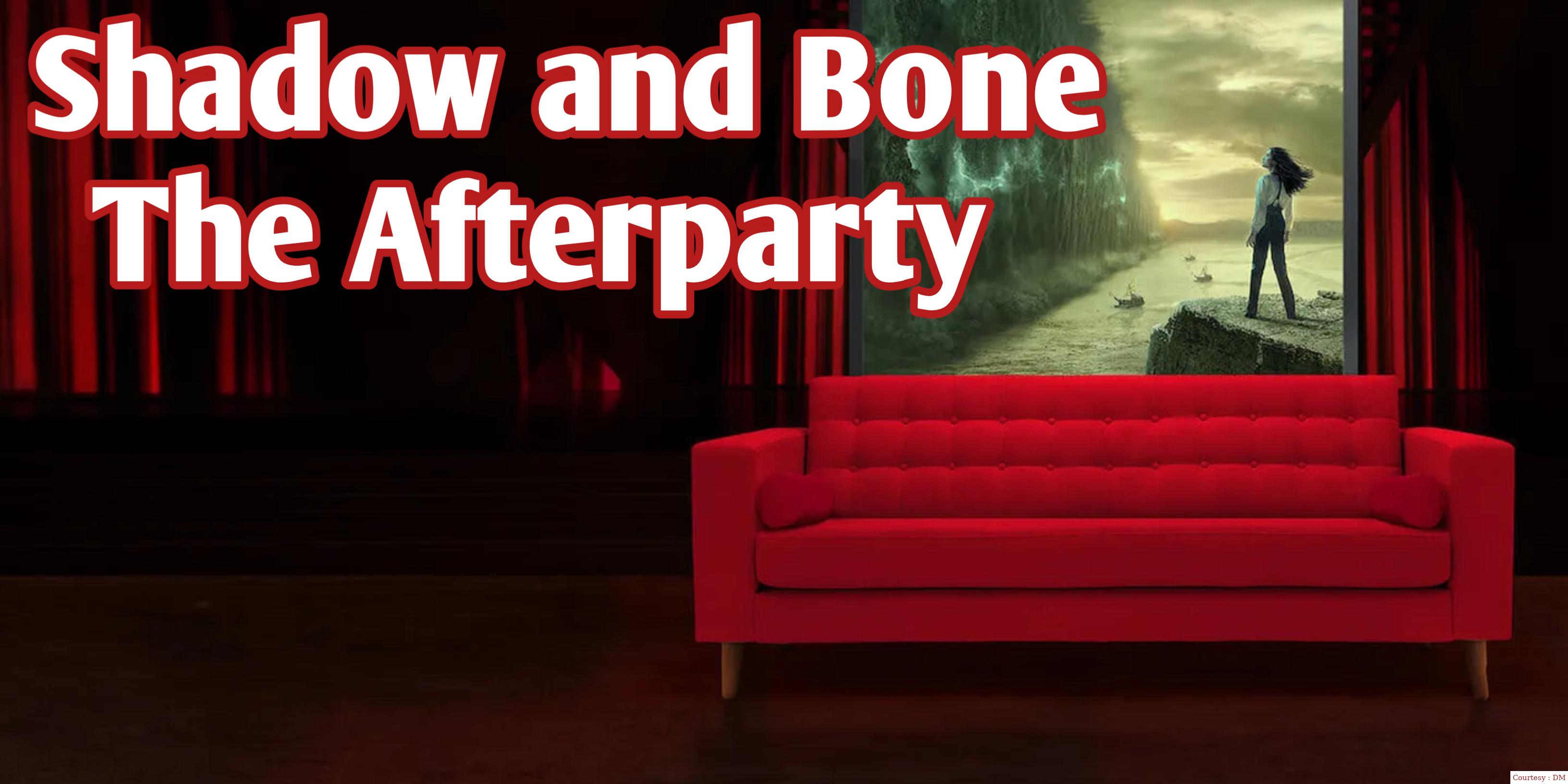 Shadow and Bone - The Afterparty
