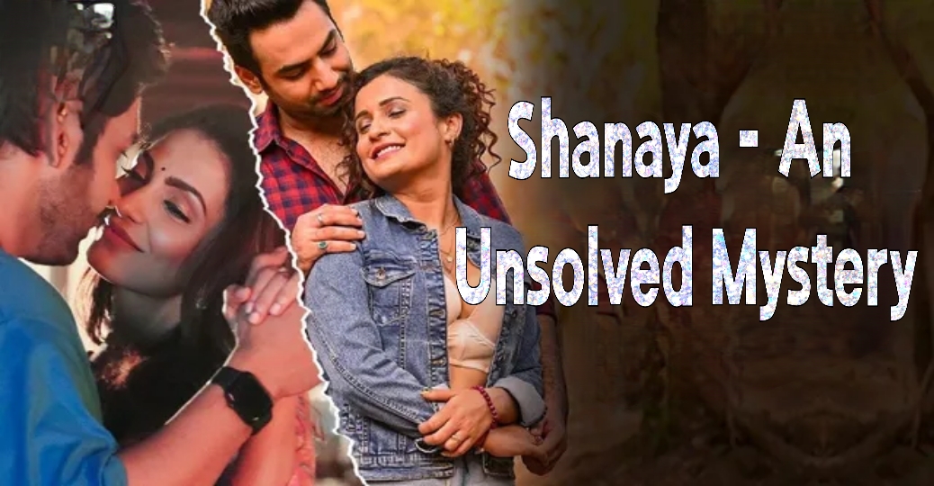 Watch Free Shanaya - An Unsolved Mystery Full Movie Online