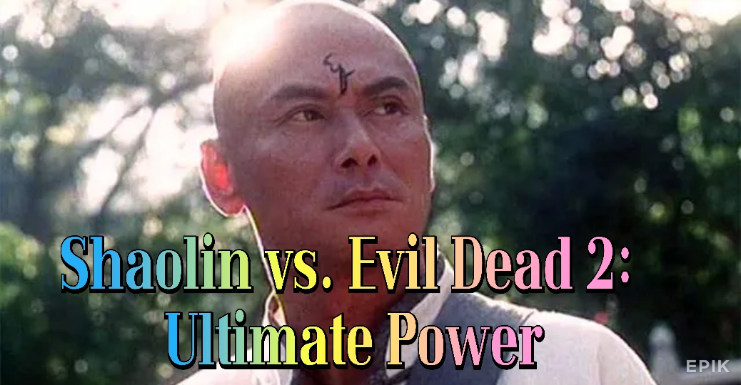 Watch Free Shaolin vs. Evil Dead 2: Ultimate Power Full Movie Online