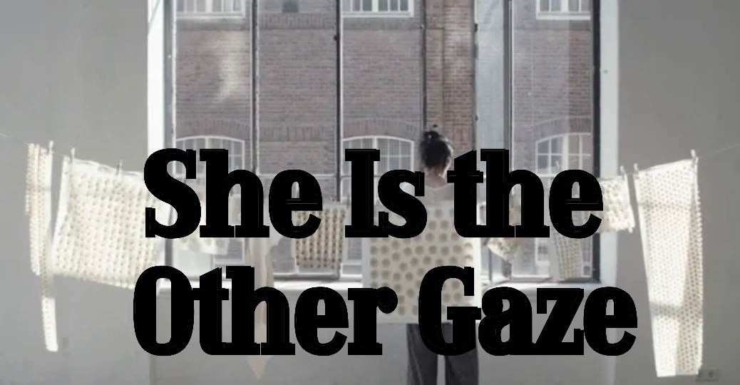 She Is the Other Gaze
