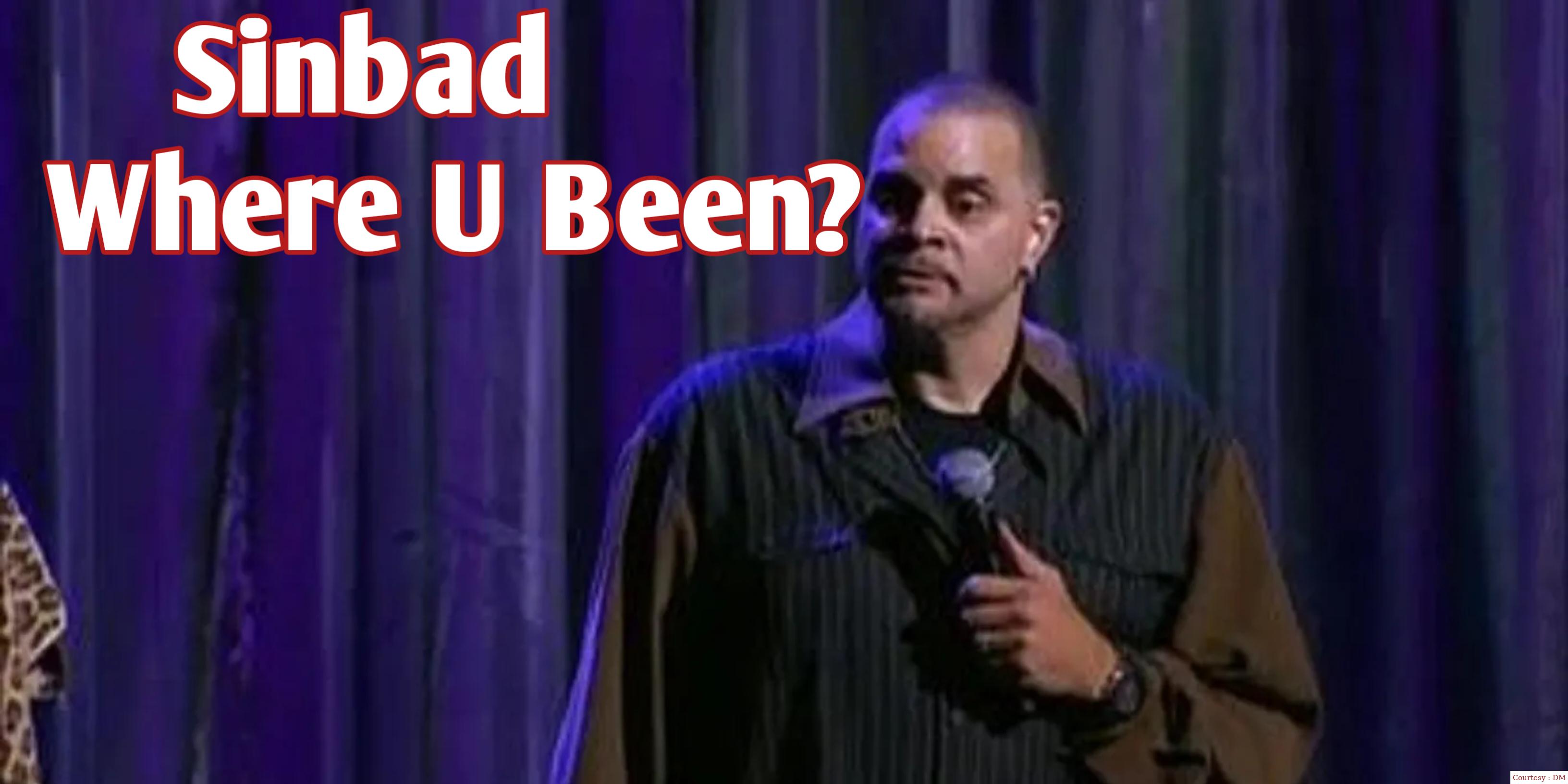 Sinbad: Where U Been?