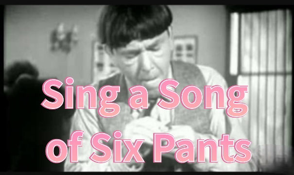 Sing a Song of Six Pants