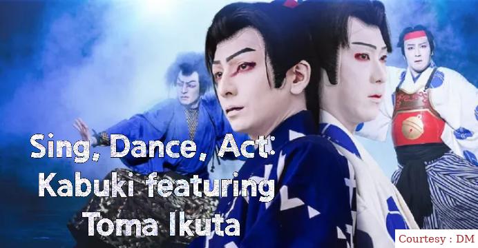 Sing, Dance, Act: Kabuki featuring Toma Ikuta