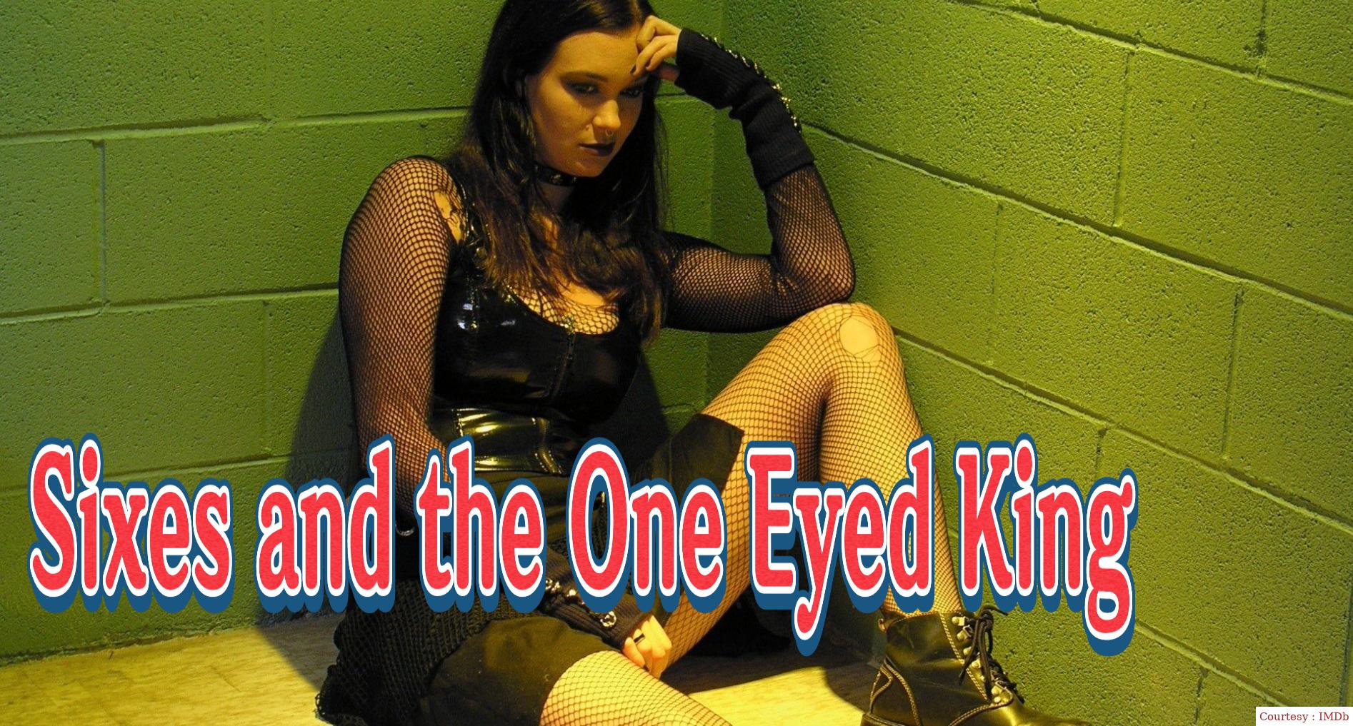 Watch Free  Sixes and the One Eyed King Full Movie Online
