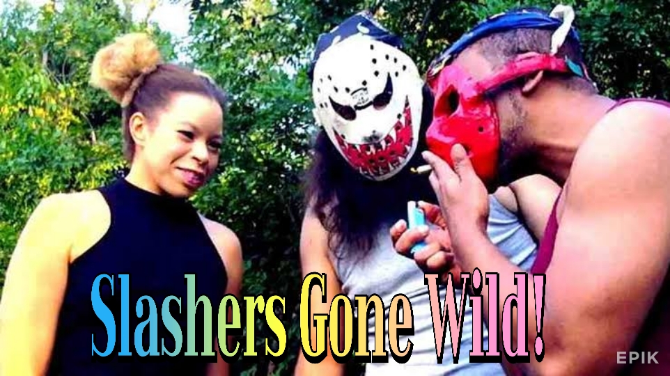 Slashers Gone Wild!