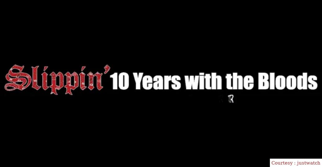 Watch Free  Slippin': Ten Years with the Bloods Full Movie Online