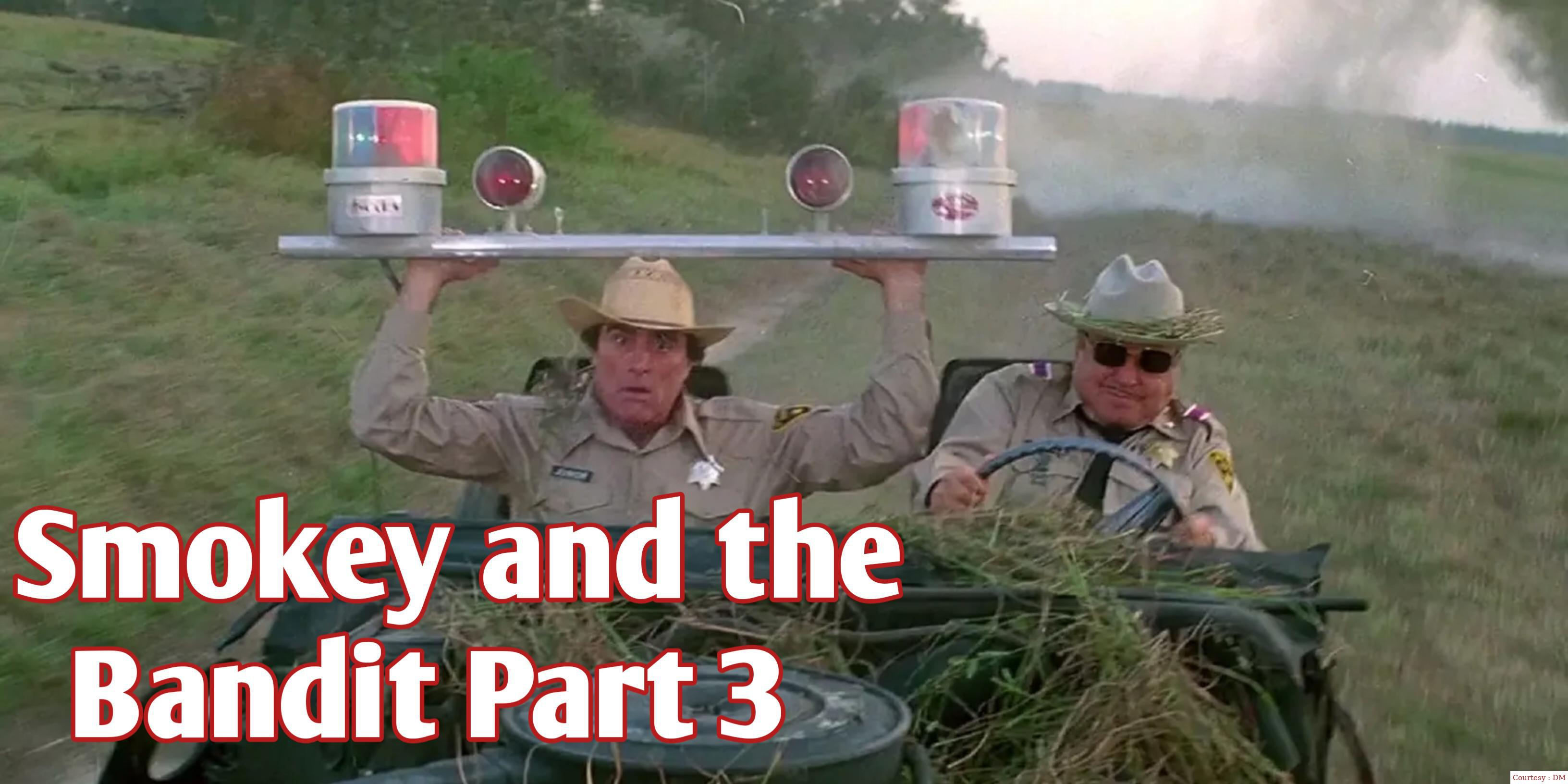 Smokey and the Bandit Part 3