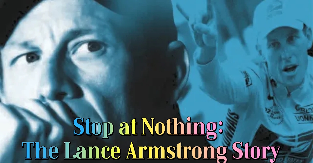 Stop at Nothing: The Lance Armstrong Story 