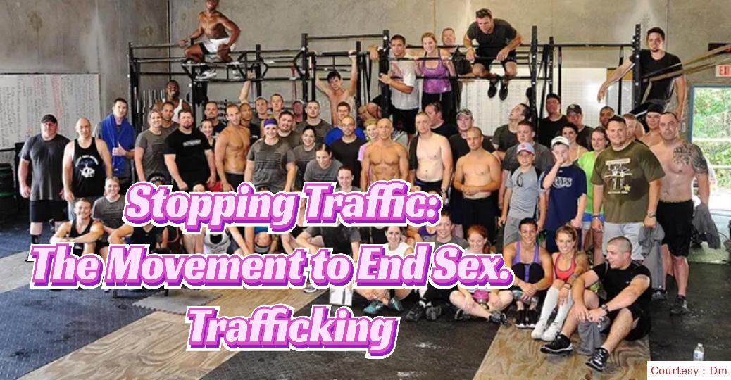 Stopping Traffic: The Movement To End Sex Trafficking 