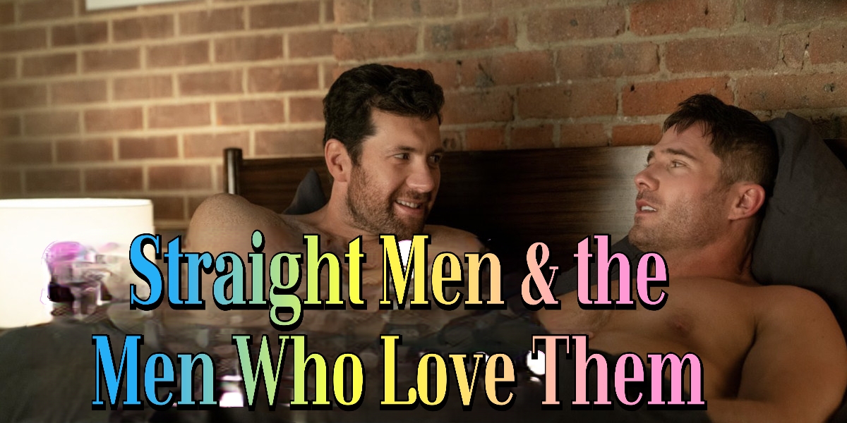 Straight Men & The Men Who Love Them