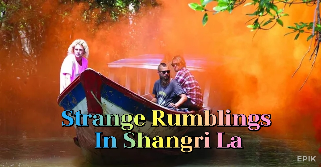 Strange Rumblings In Shangri La