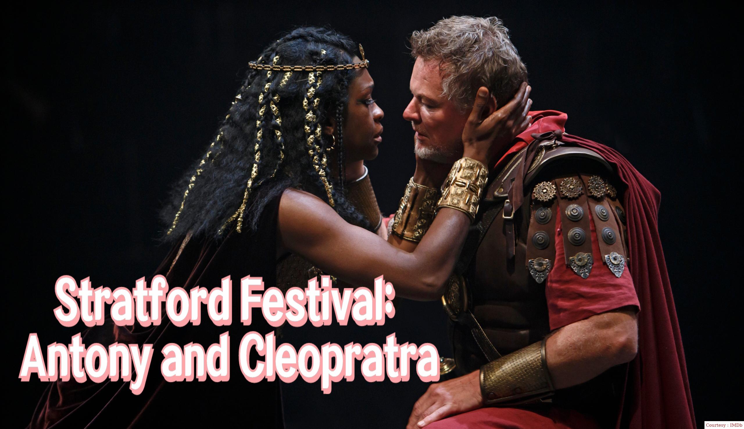 Stratford Festival: Antony and Cleopratra