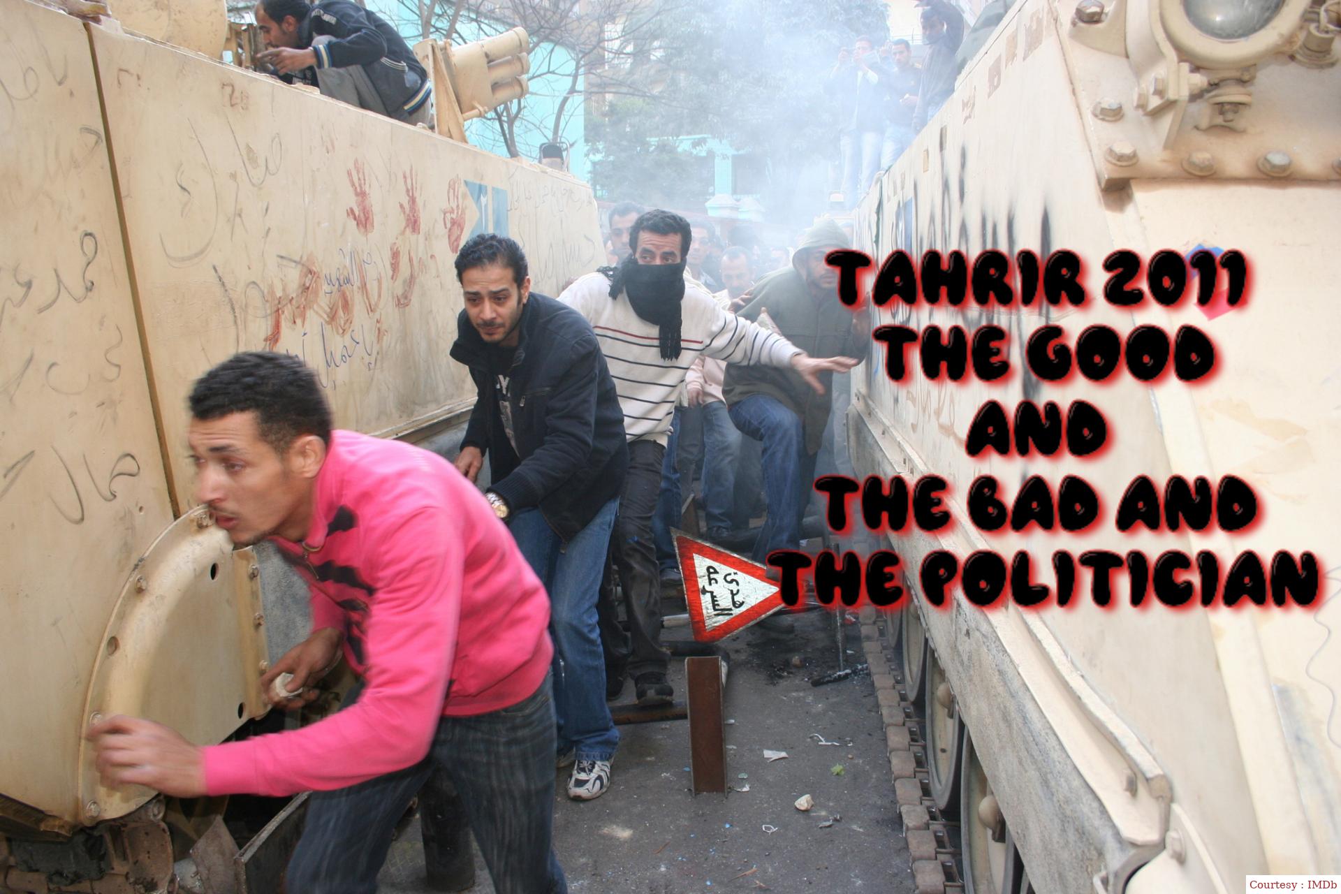 Tahrir 2011 : The Good and The bad and The Politician 