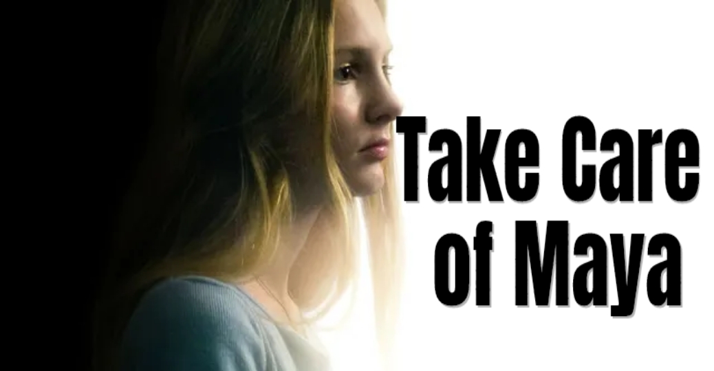 Watch Free  Take Care of Maya Full Movie Online