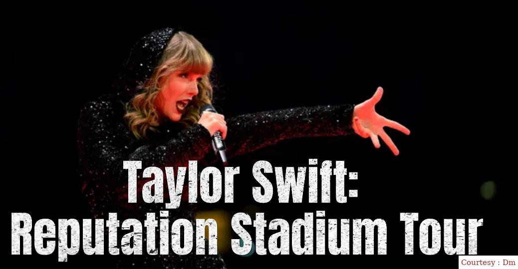 Taylor Swift: Reputation Stadium Tour