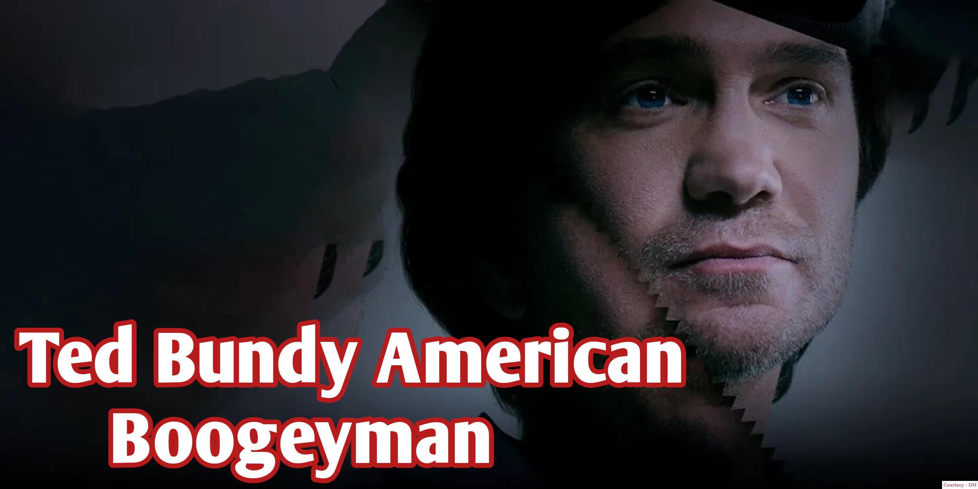 Ted Bundy: American Boogeyman