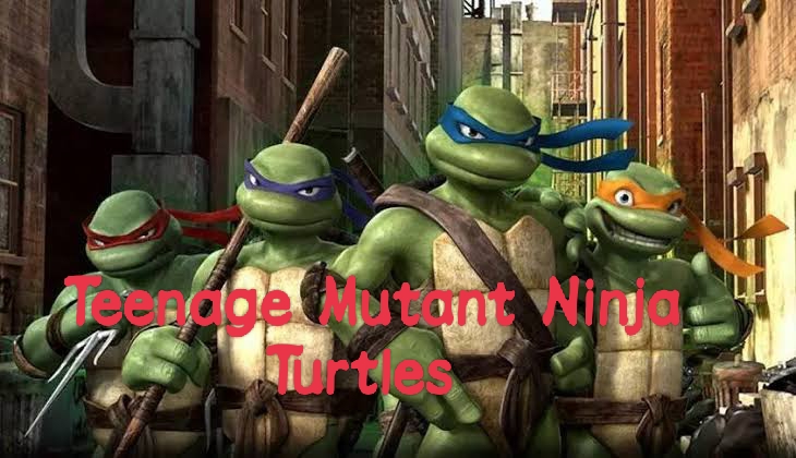 Teenage Mutant Ninja Turtles