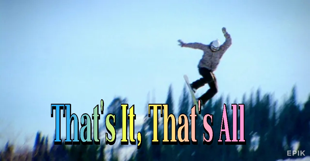 That's It, That's All