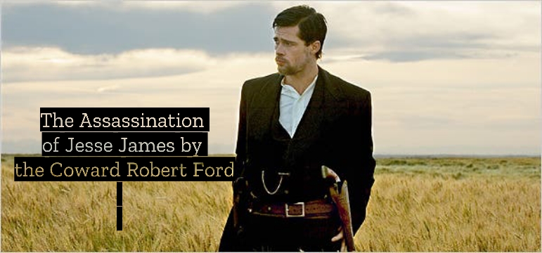 The Assassination of Jesse James by the Coward Robert Ford 