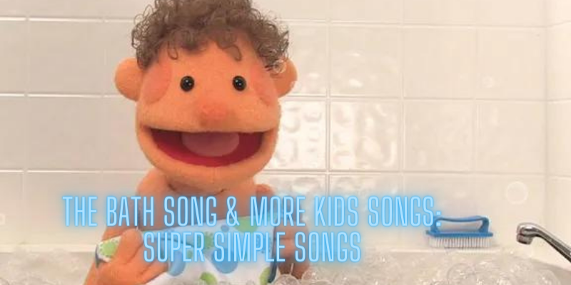 The Bath Song & More Kids Songs: Super Simple Songs