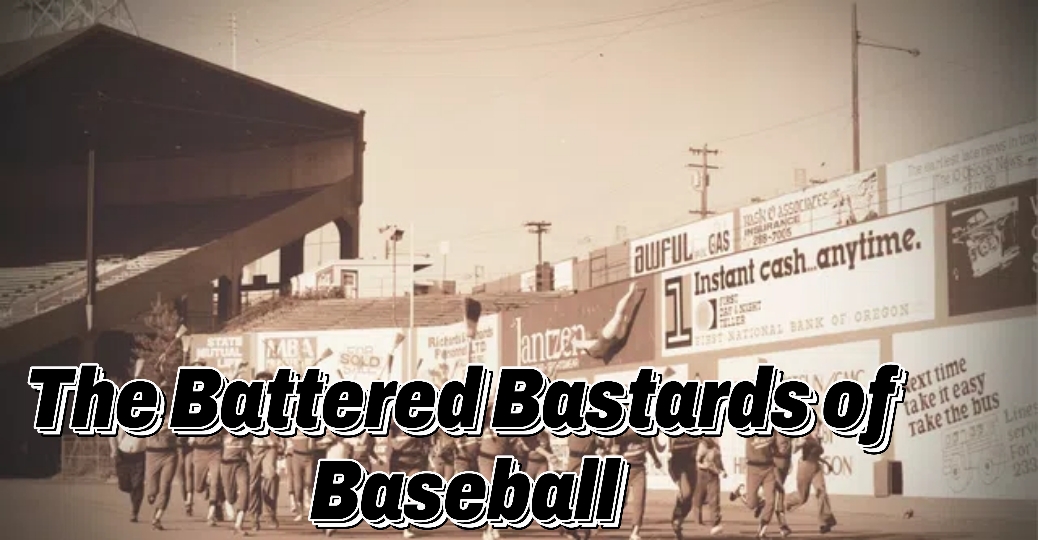 The Battered Bastards of Baseball