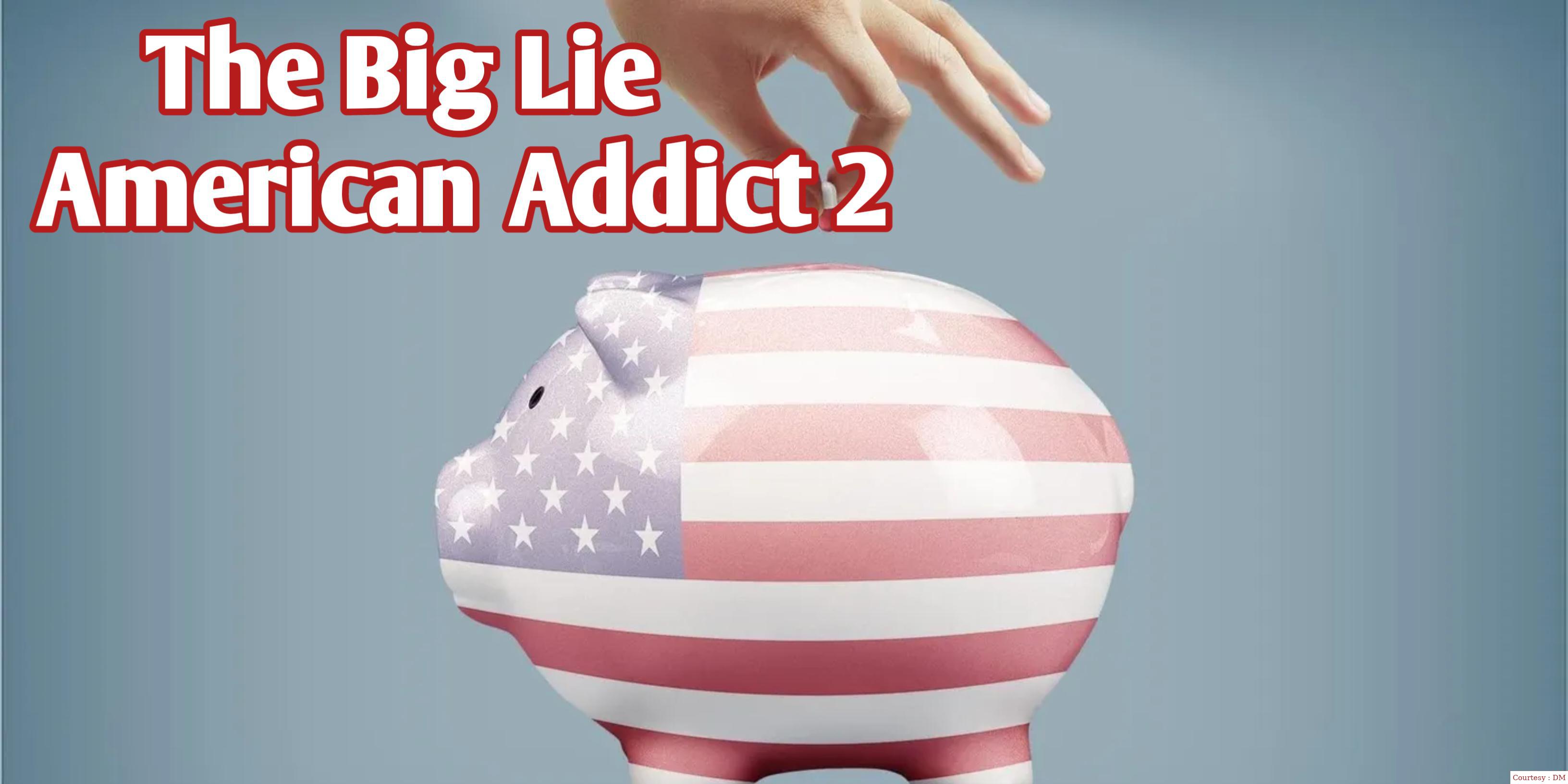The Big Lie: American Addict 2