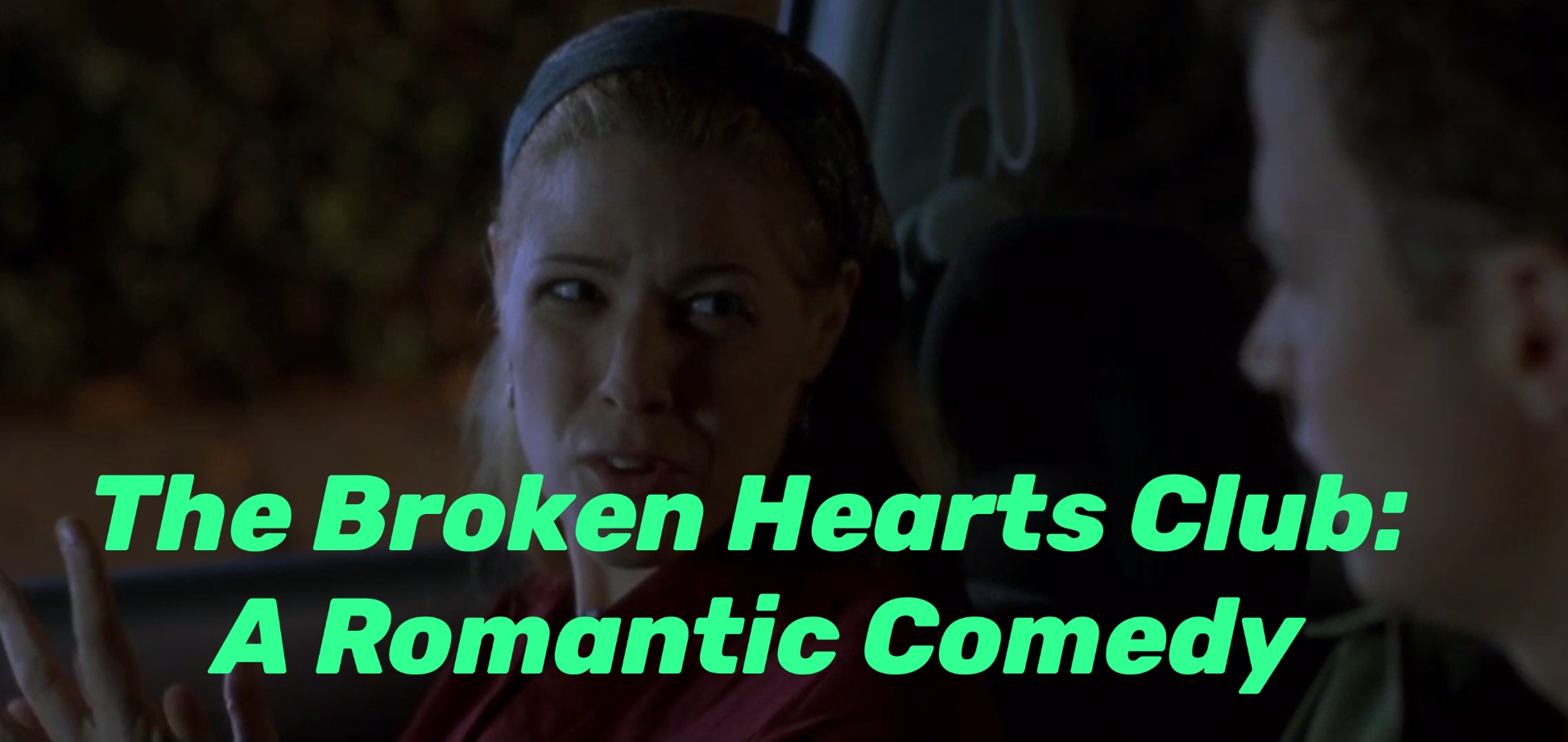 The Broken Hearts Club: A Romantic Comedy