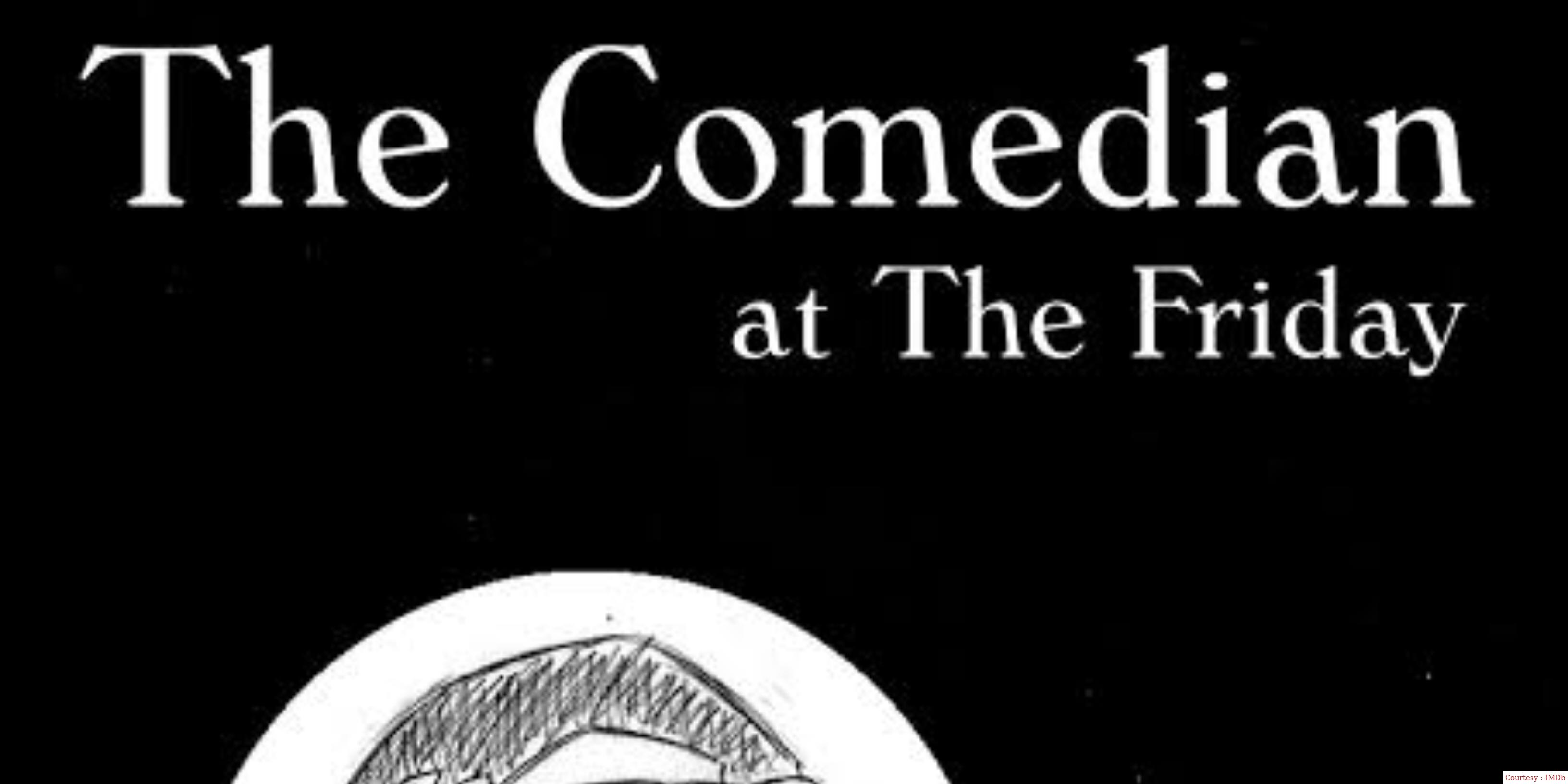 The Comedian at the Friday
