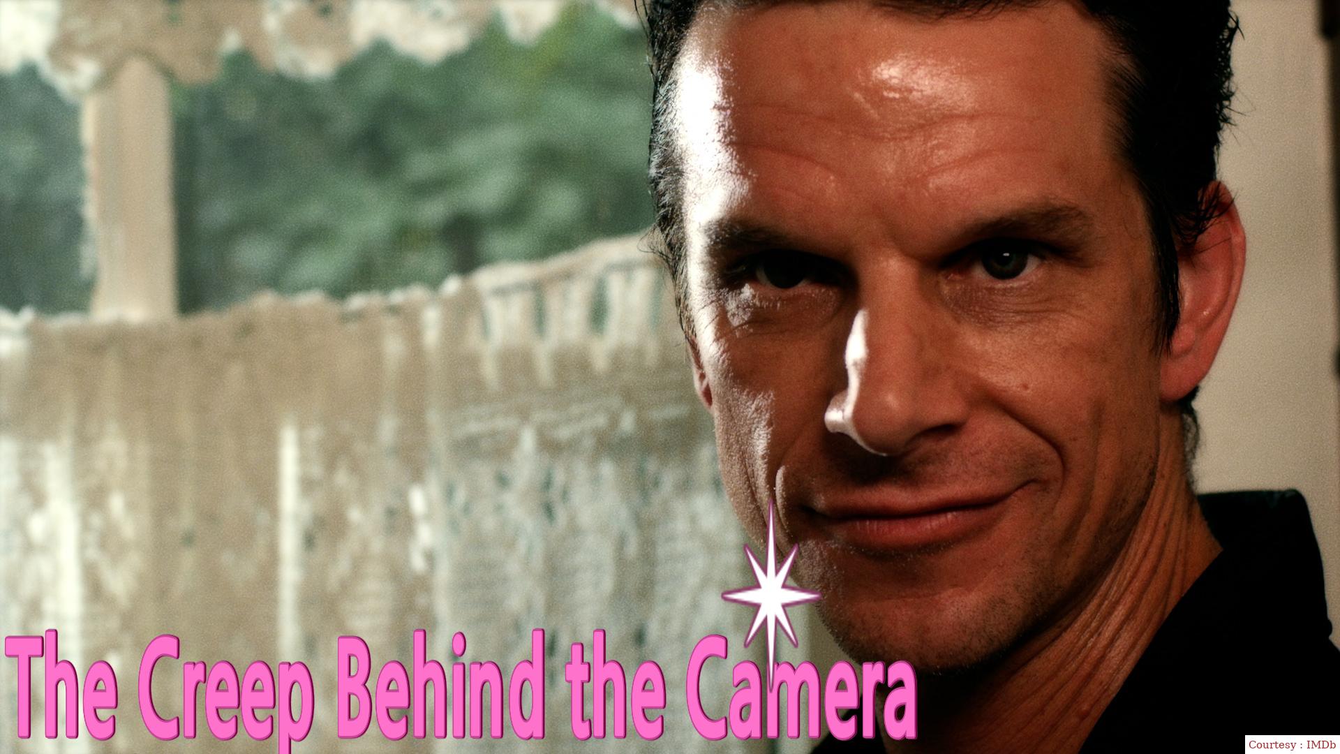 The Creep Behind the Camera