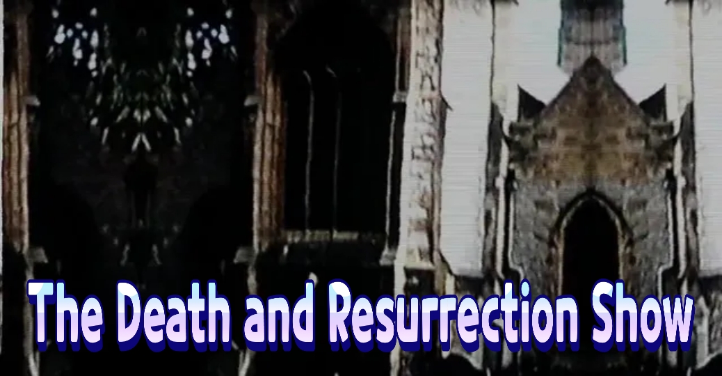 The Death and Resurrection Show
